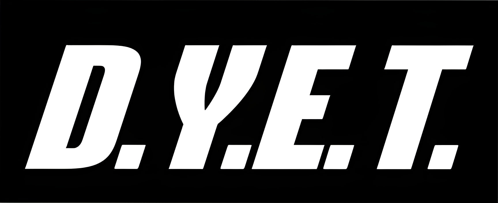 D.Y.E.T.